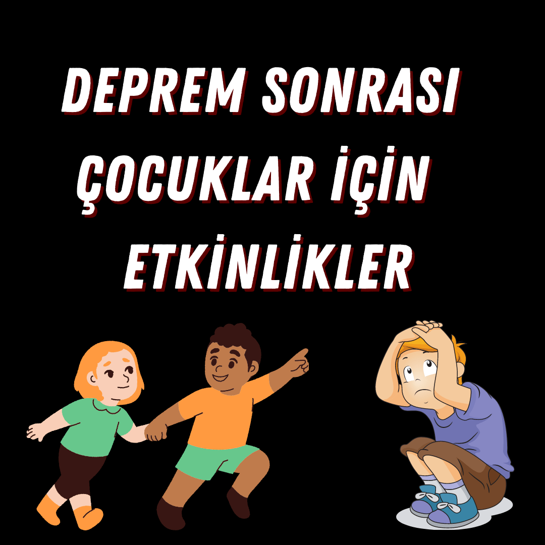 Deprem Sonrası Çocuklar İçin Okulda ve Evde Yapılacak Etkinlikler - Hikâyeler